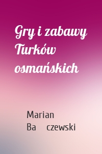 Gry i zabawy Turków osmańskich