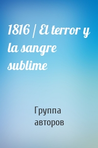 1816 / El terror y la sangre sublime