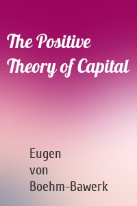 The Positive Theory of Capital