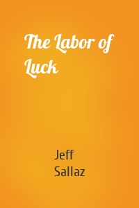 The Labor of Luck