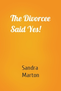The Divorcee Said Yes!