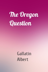 The Oregon Question