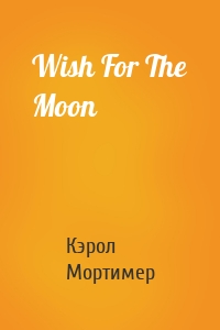 Wish For The Moon