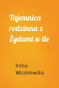 Tajemnica rodzinna z Żydami w tle
