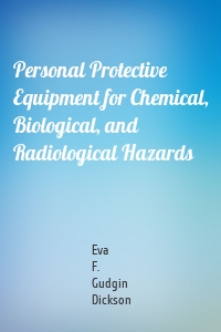 Personal Protective Equipment for Chemical, Biological, and Radiological Hazards