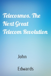 Telecosmos. The Next Great Telecom Revolution