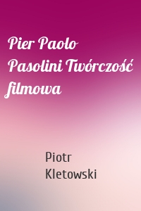Pier Paolo Pasolini Twórczość filmowa
