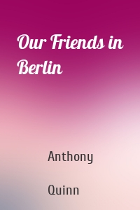 Our Friends in Berlin