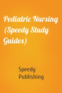 Pediatric Nursing (Speedy Study Guides)