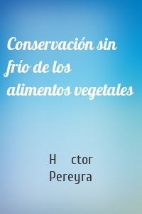 Conservación sin frío de los alimentos vegetales