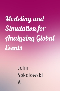 Modeling and Simulation for Analyzing Global Events