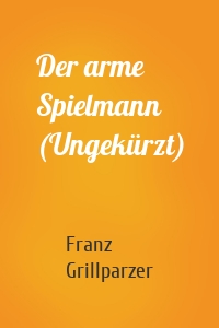 Der arme Spielmann (Ungekürzt)