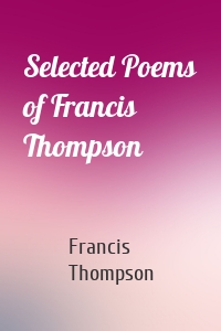 Selected Poems of Francis Thompson