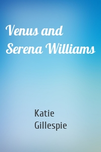 Venus and Serena Williams
