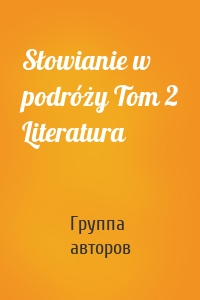 Słowianie w podróży Tom 2 Literatura