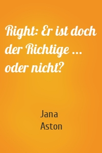 Right: Er ist doch der Richtige ... oder nicht?