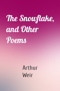 The Snowflake, and Other Poems