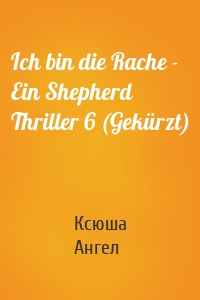 Ich bin die Rache - Ein Shepherd Thriller 6 (Gekürzt)