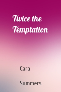 Twice the Temptation