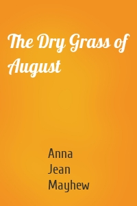 The Dry Grass of August