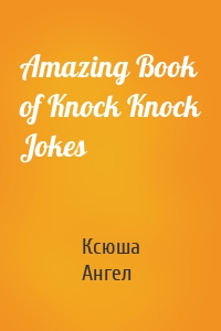 Amazing Book of Knock Knock Jokes