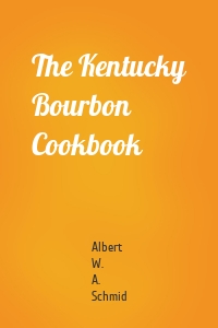 The Kentucky Bourbon Cookbook