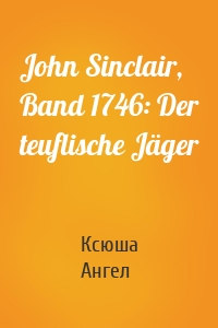 John Sinclair, Band 1746: Der teuflische Jäger