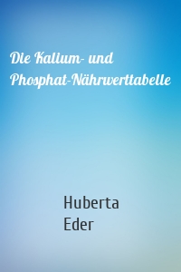 Die Kalium- und Phosphat-Nährwerttabelle