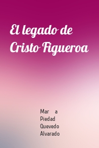 El legado de Cristo Figueroa