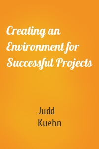 Creating an Environment for Successful Projects