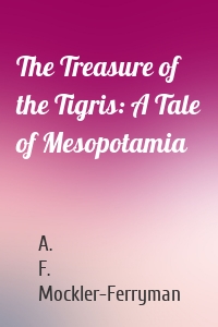 The Treasure of the Tigris: A Tale of Mesopotamia