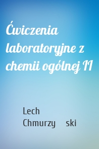 Ćwiczenia laboratoryjne z chemii ogólnej II