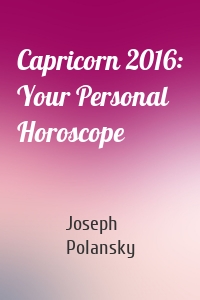 Capricorn 2016: Your Personal Horoscope