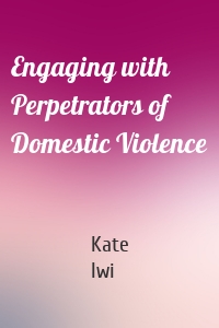 Engaging with Perpetrators of Domestic Violence