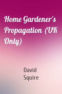 Home Gardener's Propagation (UK Only)