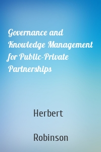 Governance and Knowledge Management for Public-Private Partnerships