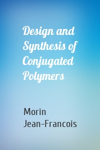 Design and Synthesis of Conjugated Polymers