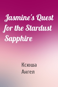 Jasmine's Quest for the Stardust Sapphire