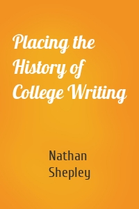 Placing the History of College Writing