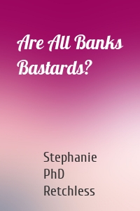 Are All Banks Bastards?