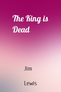 The King is Dead