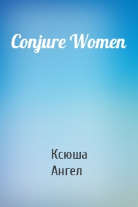 Conjure Women