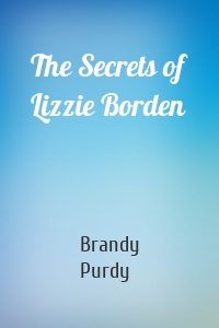 The Secrets of Lizzie Borden