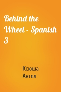 Behind the Wheel - Spanish 3