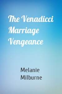 The Venadicci Marriage Vengeance