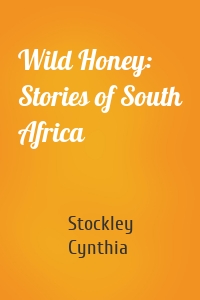 Wild Honey: Stories of South Africa
