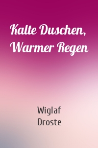 Kalte Duschen, Warmer Regen