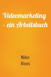 Videomarketing – ein Arbeitsbuch