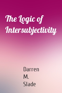 The Logic of Intersubjectivity