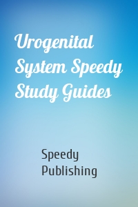 Urogenital System Speedy Study Guides